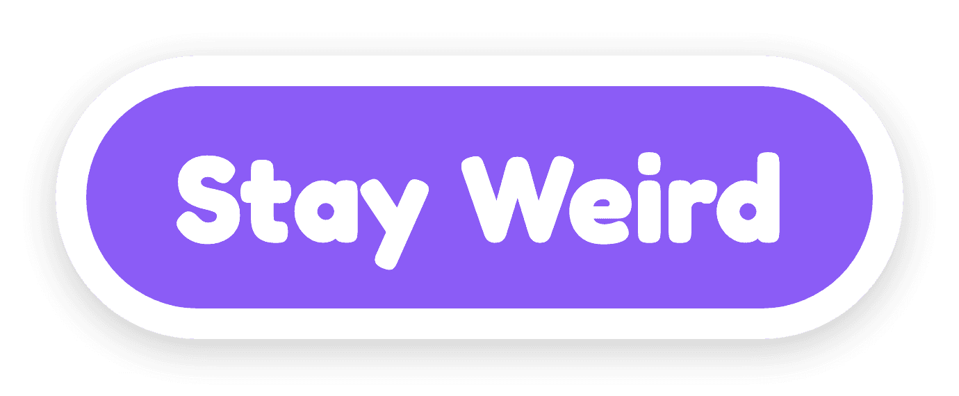 Stay Weird