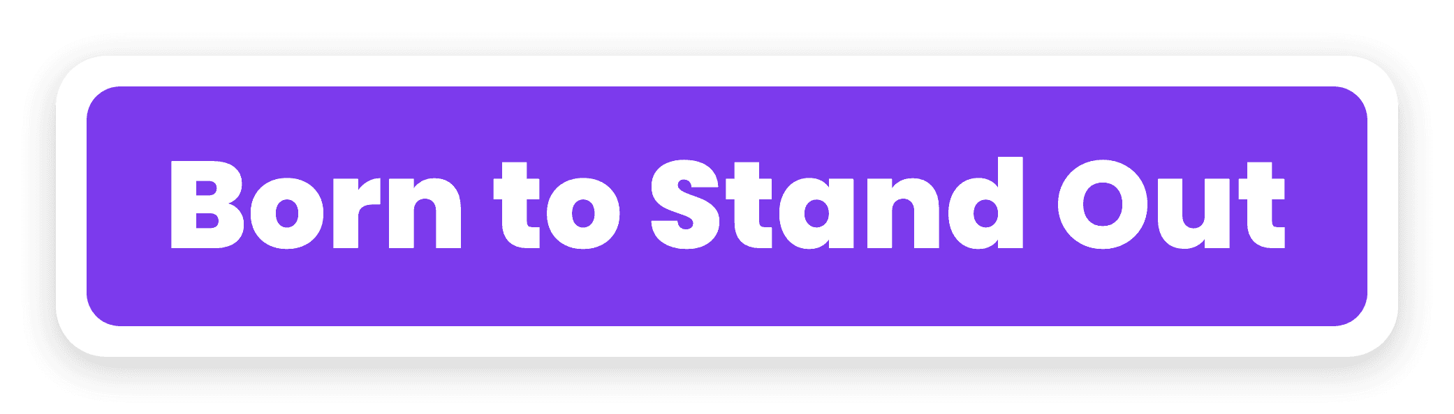 Born to Stand Out